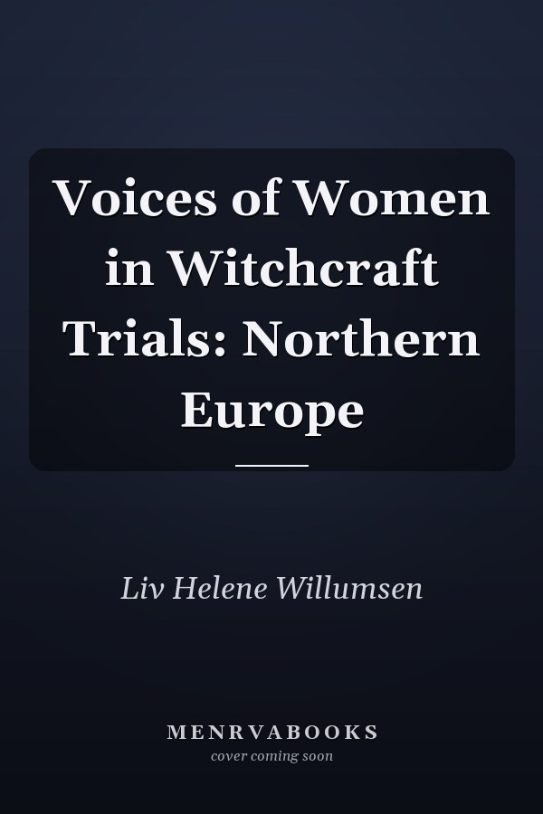 Voices of Women in Witchcraft Trials: Northern Europe