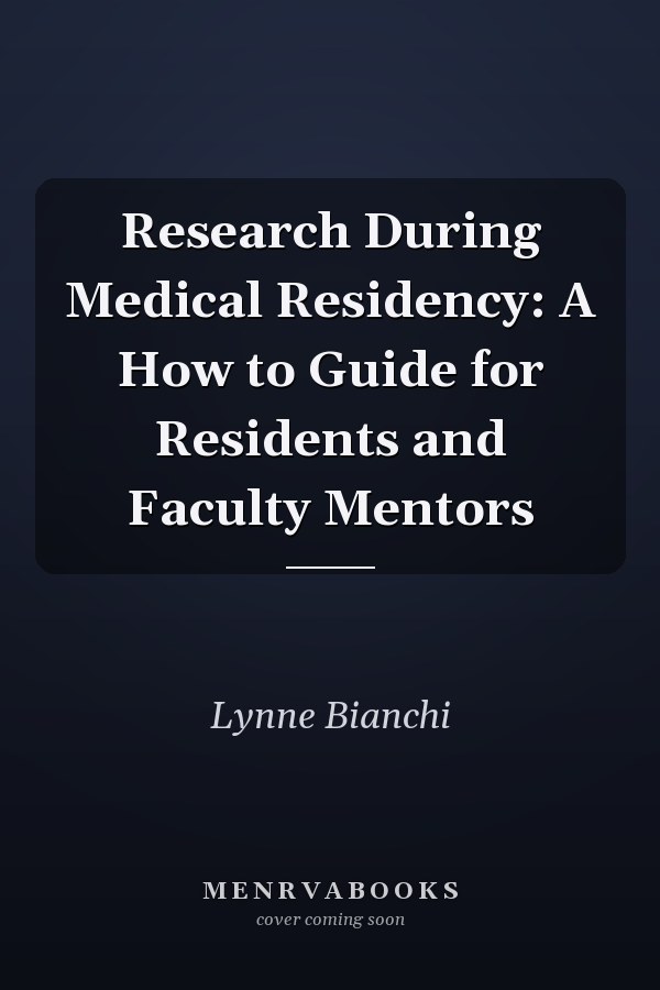 Research During Medical Residency: A How to Guide for Residents and Faculty Mentors
