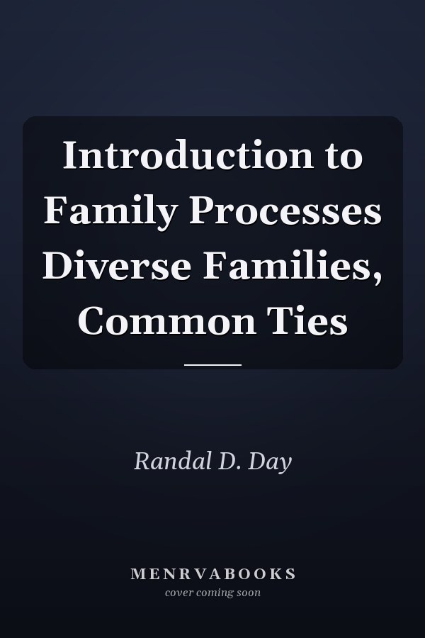 Introduction to Family Processes Diverse Families, Common Ties