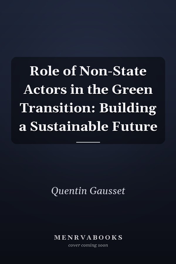 Role of Non-State Actors in the Green Transition: Building a Sustainable Future