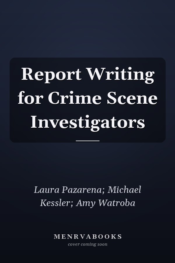 Report Writing for Crime Scene Investigators