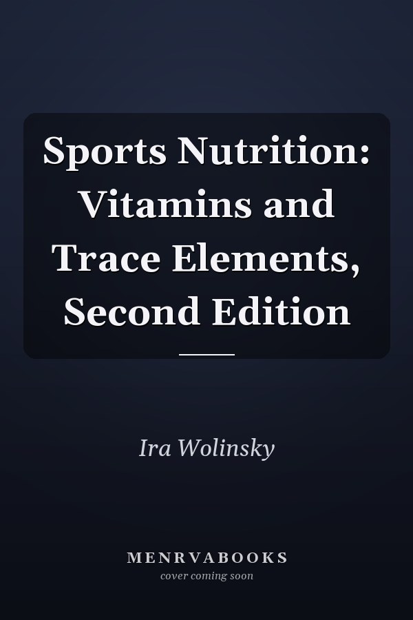 Sports Nutrition: Vitamins and Trace Elements, Second Edition