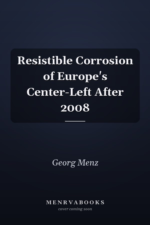 Resistible Corrosion of Europe's Center-Left After 2008
