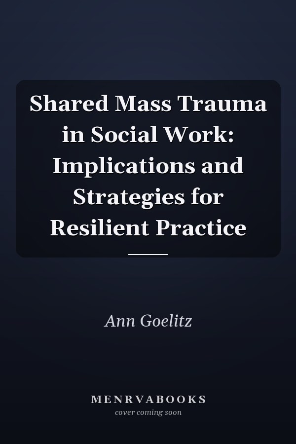 Shared Mass Trauma in Social Work: Implications and Strategies for Resilient Practice
