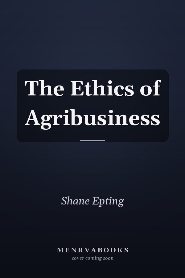 The Ethics of Agribusiness