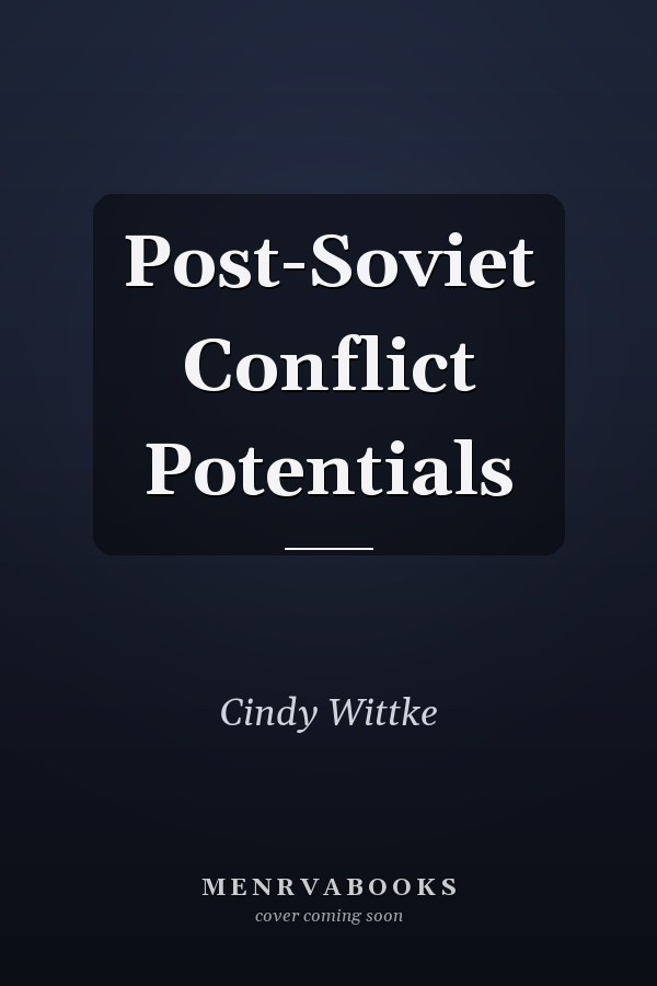 Post-Soviet Conflict Potentials