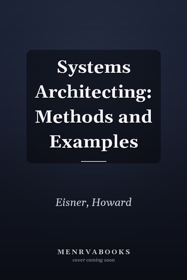 Systems Architecting: Methods and Examples