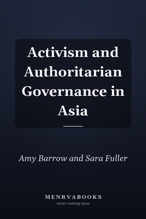 Activism and Authoritarian Governance in Asia