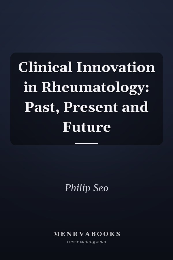 Clinical Innovation in Rheumatology: Past, Present and Future