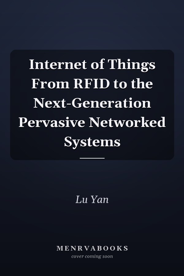 Internet of Things From RFID to the Next-Generation Pervasive Networked Systems