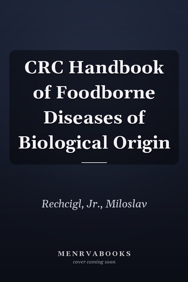 CRC Handbook of Foodborne Diseases of Biological Origin