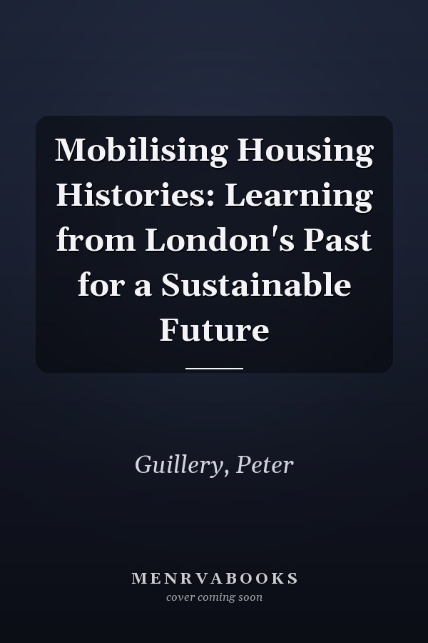 Mobilising Housing Histories: Learning from London's Past for a Sustainable Future