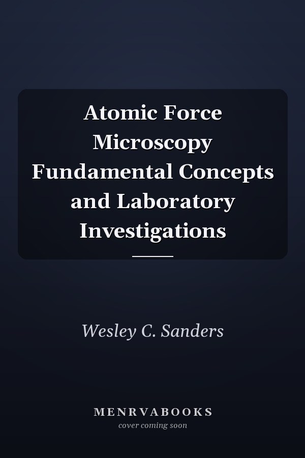 Atomic Force Microscopy Fundamental Concepts and Laboratory Investigations