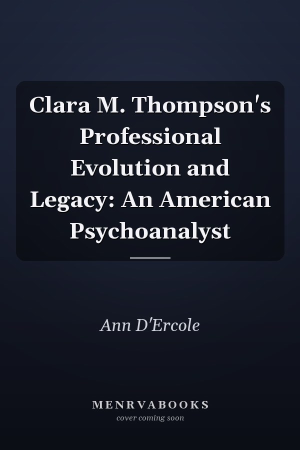 Clara M. Thompson's Professional Evolution and Legacy: An American Psychoanalyst