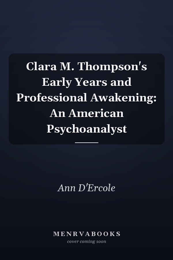 Clara M. Thompson's Early Years and Professional Awakening: An American Psychoanalyst