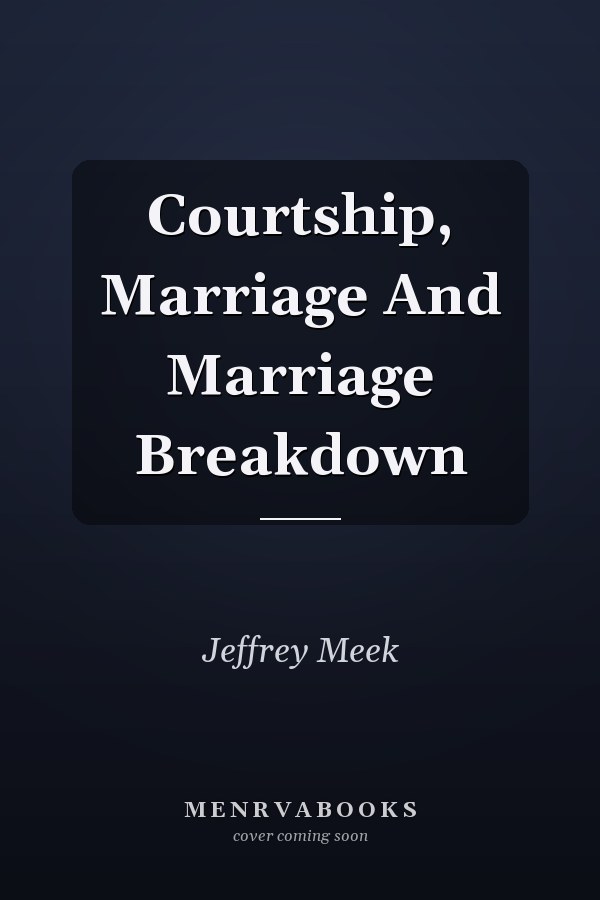 Courtship, Marriage And Marriage Breakdown