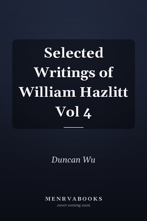 Selected Writings of William Hazlitt Vol 4