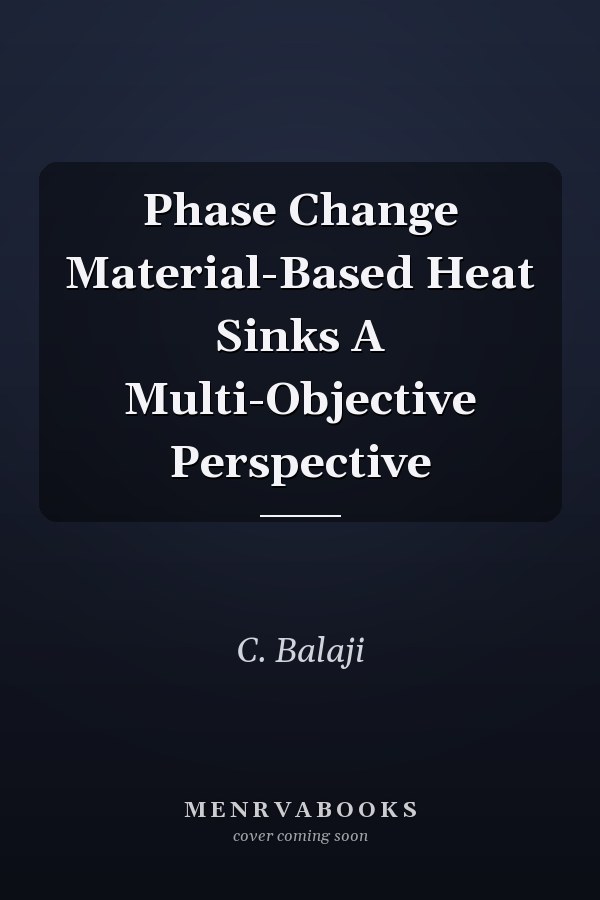 Phase Change Material-Based Heat Sinks A Multi-Objective Perspective