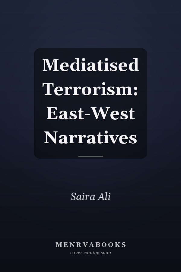 Mediatised Terrorism: East-West Narratives