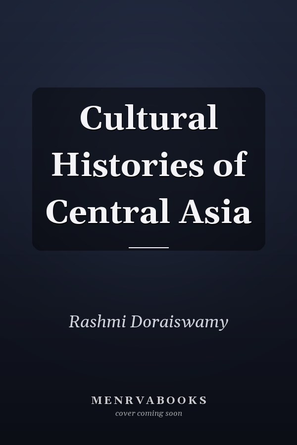 Cultural Histories of Central Asia