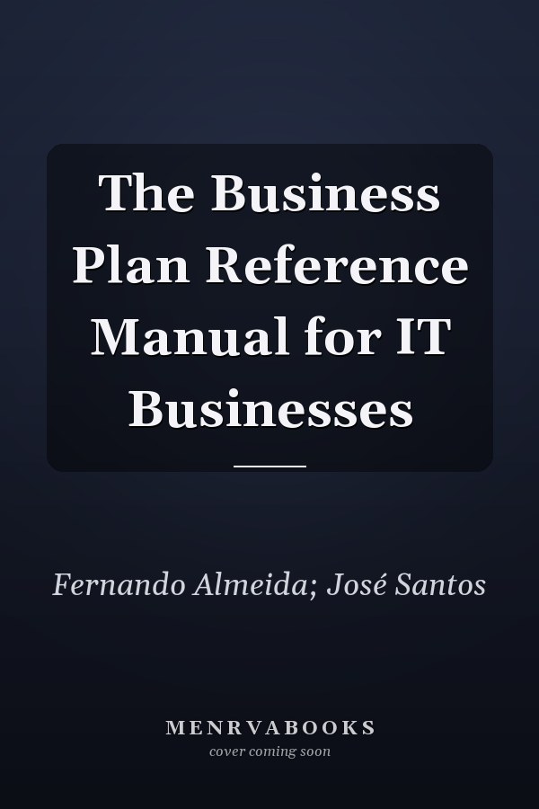 The Business Plan Reference Manual for IT Businesses