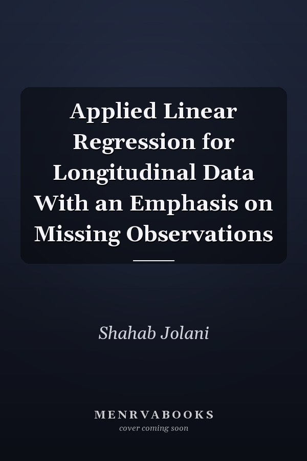 Applied Linear Regression for Longitudinal Data With an Emphasis on Missing Observations