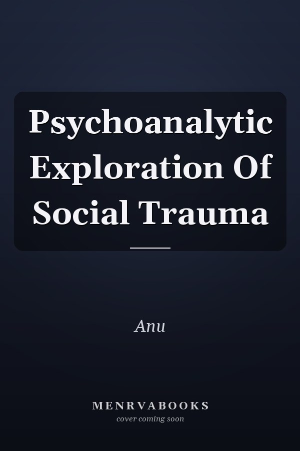 Psychoanalytic Exploration Of Social Trauma