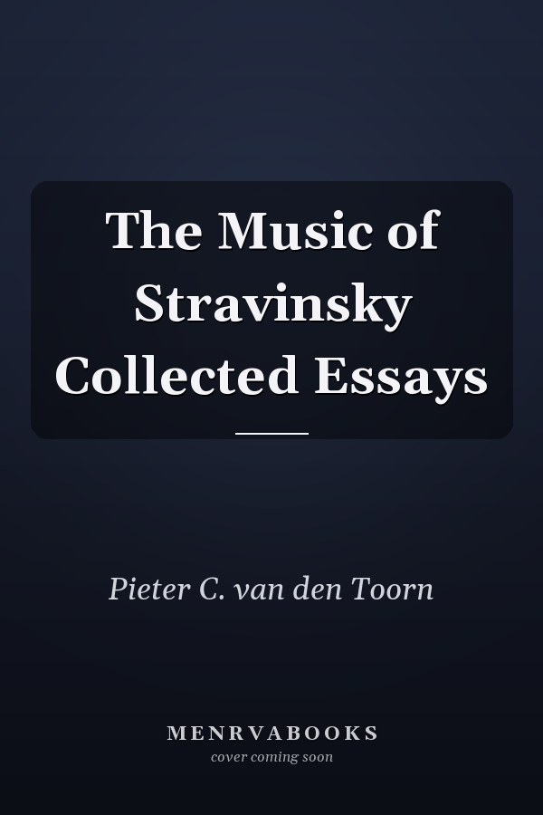 The Music of Stravinsky Collected Essays