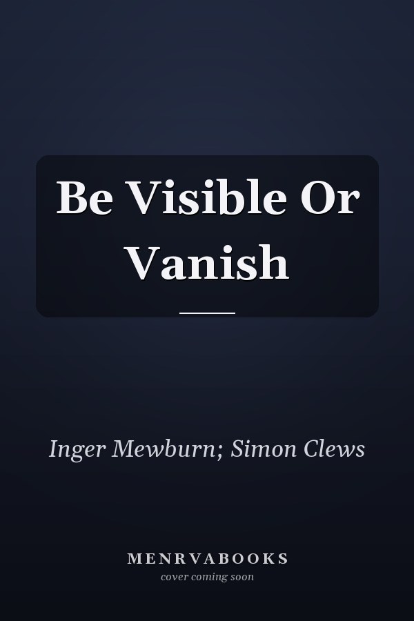 Be Visible Or Vanish
