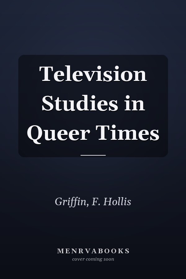 Television Studies in Queer Times