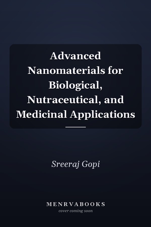 Advanced Nanomaterials for Biological, Nutraceutical, and Medicinal Applications