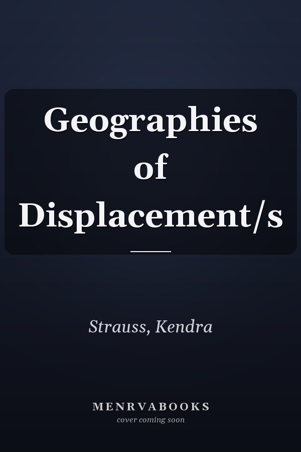 Geographies of Displacement/s