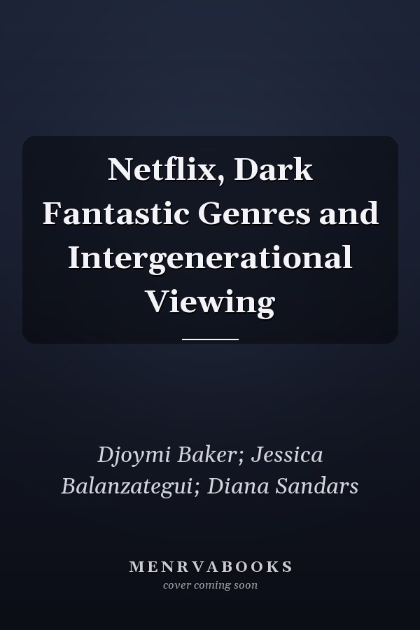 Netflix, Dark Fantastic Genres and Intergenerational Viewing