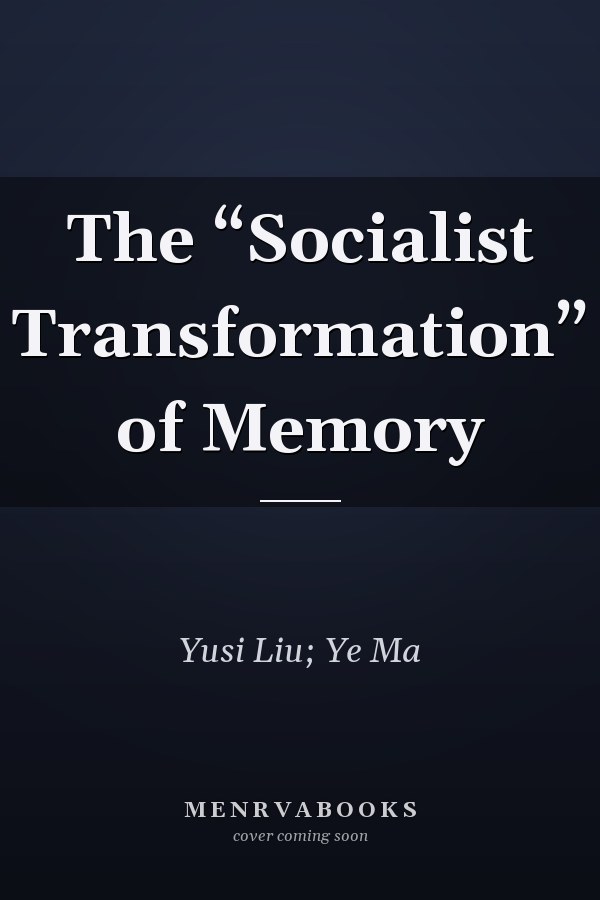 The “Socialist Transformation” of Memory
