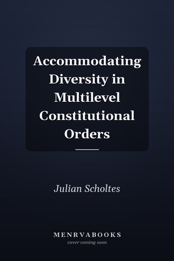Accommodating Diversity in Multilevel Constitutional Orders