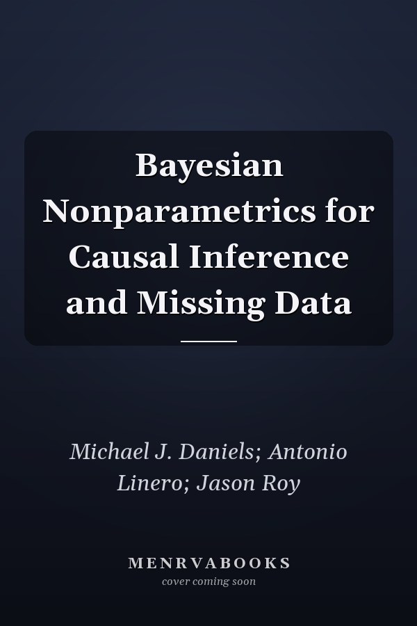 Bayesian Nonparametrics for Causal Inference and Missing Data