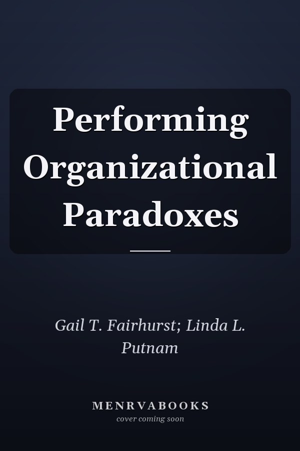 Performing Organizational Paradoxes