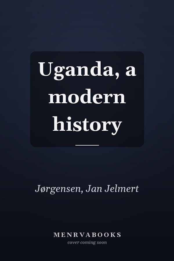 Uganda, a modern history