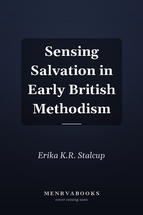 Sensing Salvation in Early British Methodism