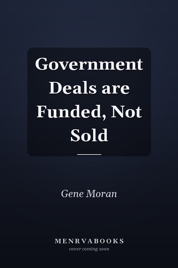 Government Deals are Funded, Not Sold