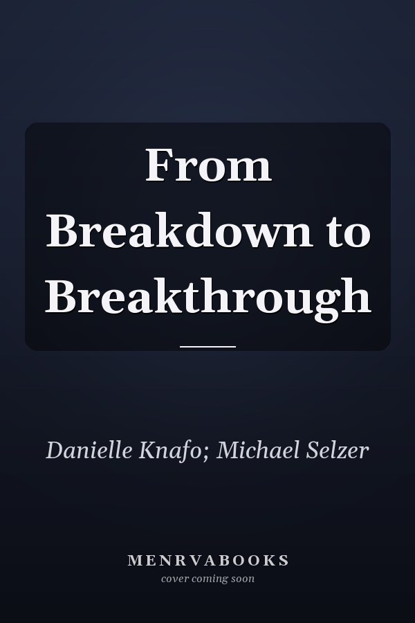 From Breakdown to Breakthrough