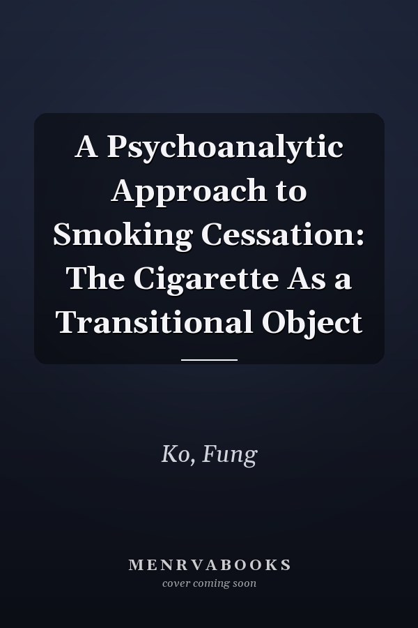 A Psychoanalytic Approach to Smoking Cessation: The Cigarette As a Transitional Object