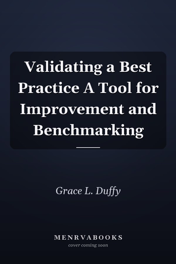 Validating a Best Practice A Tool for Improvement and Benchmarking