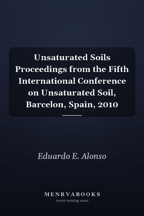 Unsaturated Soils Proceedings from the Fifth International Conference on Unsaturated Soil, Barcelon, Spain, 2010