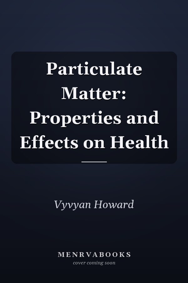 Particulate Matter: Properties and Effects on Health