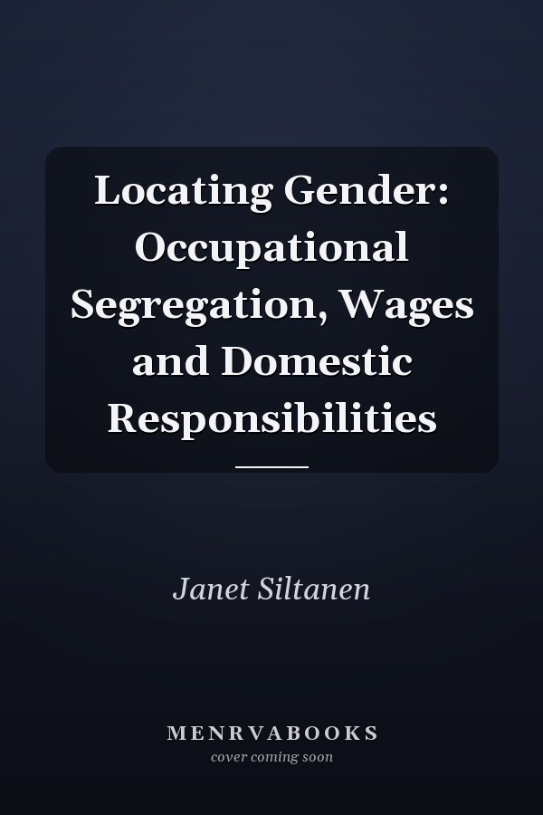 Locating Gender: Occupational Segregation, Wages and Domestic Responsibilities