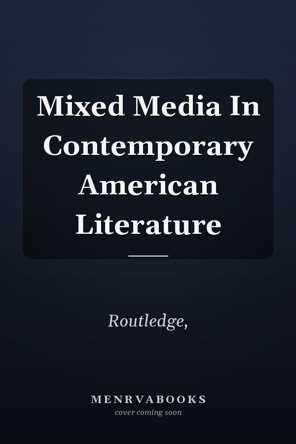 Mixed Media In Contemporary American Literature