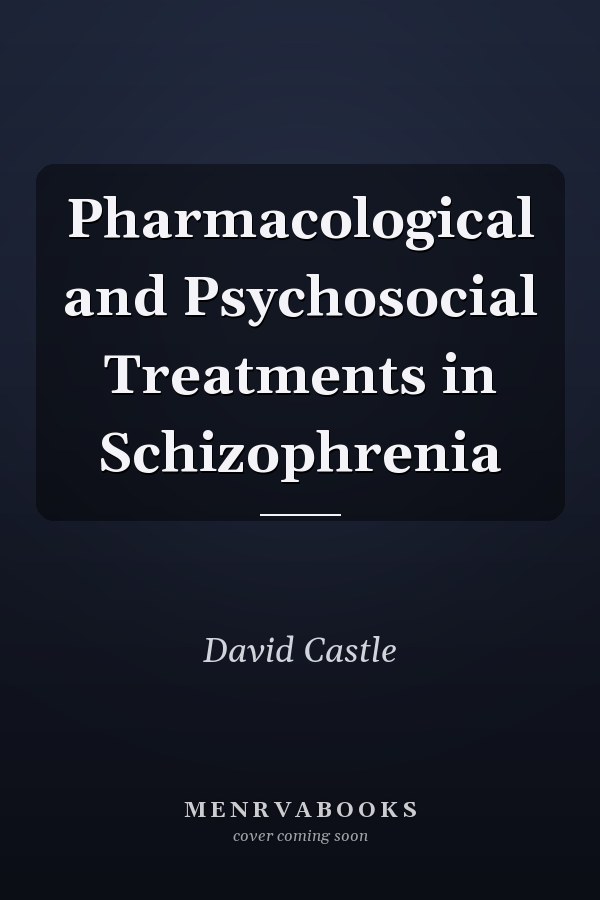 Pharmacological and Psychosocial Treatments in Schizophrenia