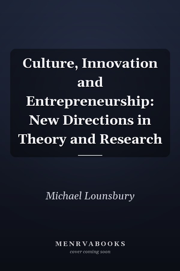 Culture, Innovation and Entrepreneurship: New Directions in Theory and Research