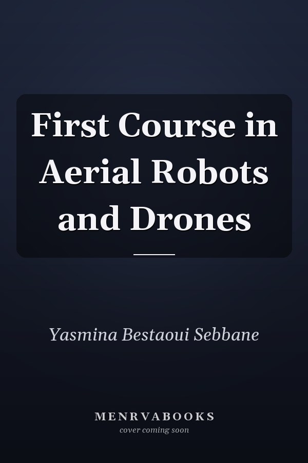 First Course in Aerial Robots and Drones